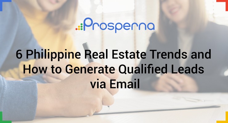 Prosperna Marketing Site | 6 Philippine Real Estate Trends and How to Generate Qualified Leads via Email