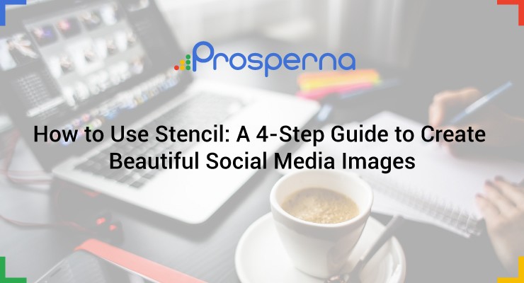 Prosperna Marketing Site | How to Use Stencil: A 4-Step Guide to Create Beautiful Social Media Images