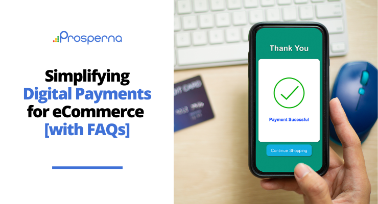 Simplifying Digital Payments for eCommerce [with FAQs]