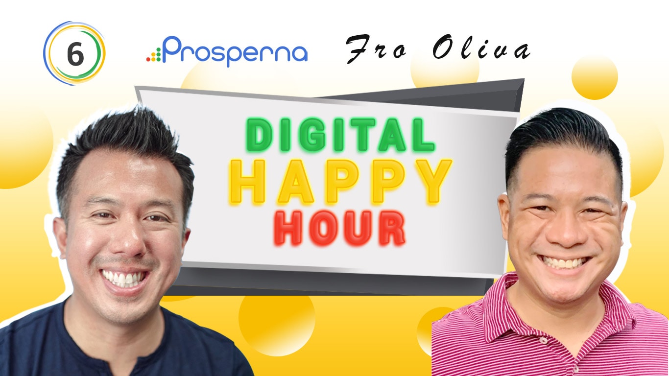 Prosperna Marketing Site | Digital Happy Hour #006 | feat. Fro Oliva, Entrepreneur and Business Consultant | Prosperna LIVE