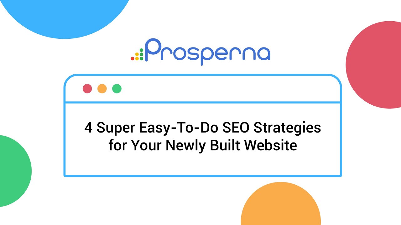 Prosperna Marketing Site | 4 Super Easy-To-Do SEO Strategies for Your Newly Built Website