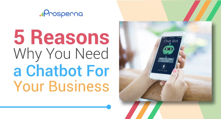 Prosperna Marketing Site | 5 Reasons Why You Need a Chatbot For Your Business