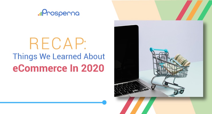 Prosperna Marketing Site | RECAP Things We Learned About eCommerce In 2020