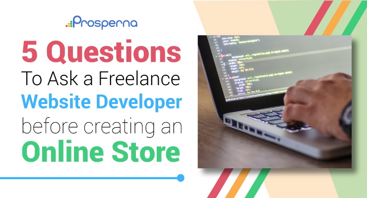 Prosperna Marketing Site | 5 Questions to Ask a Freelance Website Developer Before Creating an Online Store