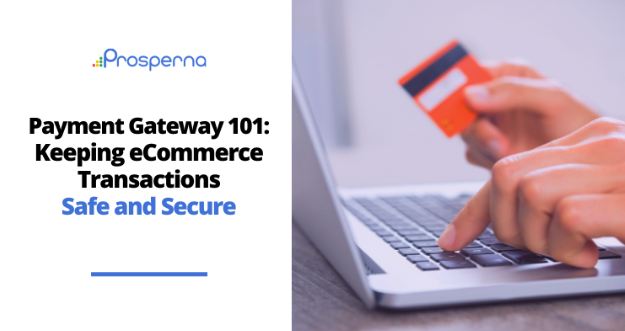 Payment Gateway 101: Keeping eCommerce Transactions Safe and Secure