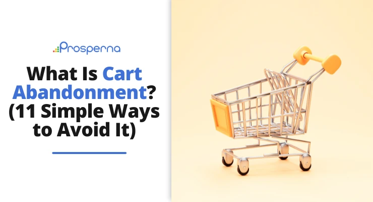 What Is Cart Abandonment? (11 Simple Ways to Avoid It)