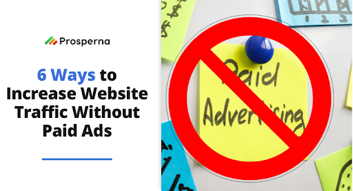 Prosperna Marketing Site | 6 Ways to Increase Website Traffic Without Paid Ads