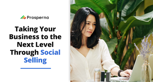 Prosperna Marketing Site | The Ultimate Guide to Social Selling: 6 Steps and 5 Must Know Tips to Get Started