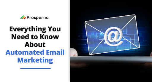 Prosperna Marketing Site | A Beginner's Guide to Automated Email Marketing: Everything You Need to Know